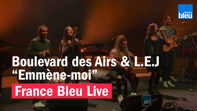 Boulevard des Airs & L.E.J Emmène-moi - France Bleu Live