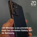 Samsung: On a pris en main les Galaxy S21