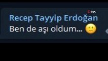 Cumhurbaşkanı Recep Tayyip Erdoğan, Telegram ve Bip üzerinden, 'Ben de aşı oldum' paylaşımı yaptı.