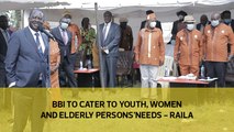 BBI to cater to youth, women and elderly persons' needs - Raila