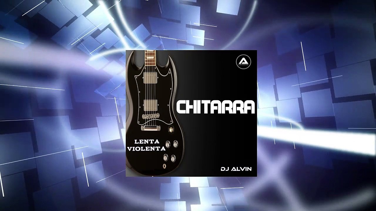 DJ Alvin - Chitarra Lenta Violenta