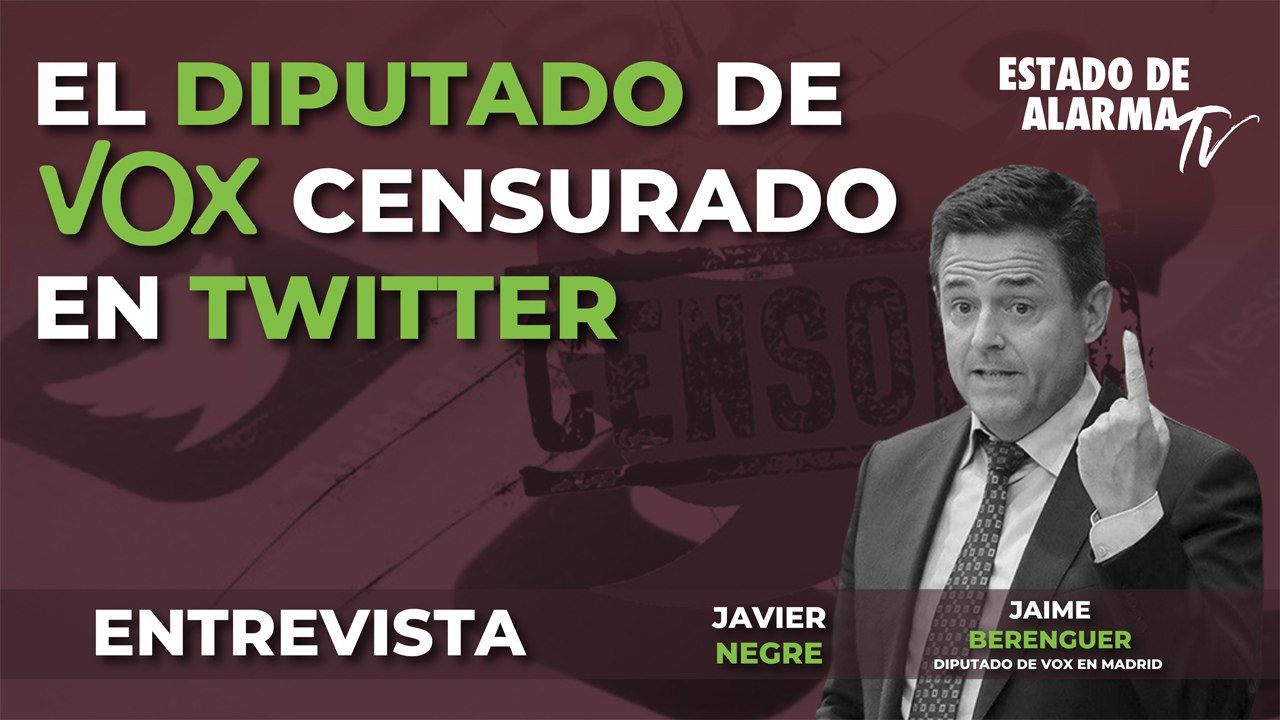 ENTREVISTA a JAIME de BERENGUER, el DIPUTADO de VOX CENSURADO en TWITTER