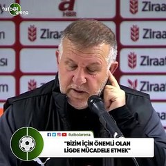 Mesut Bakkal: "Bizim için önemli olan ligde mücadele etmek"