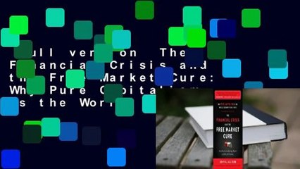 Full version  The Financial Crisis and the Free Market Cure: Why Pure Capitalism Is the World