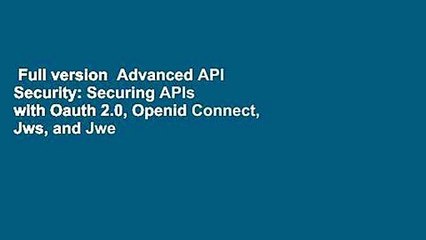 Télécharger la video: Full version  Advanced API Security: Securing APIs with Oauth 2.0, Openid Connect, Jws, and Jwe