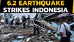 Indonesia earthquake: 6.2 magnitude tremors flatten buildings | Oneindia News