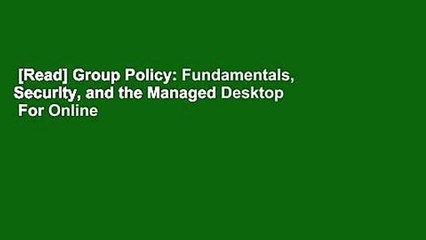 [Read] Group Policy: Fundamentals, Security, and the Managed Desktop  For Online