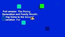 Full version  The Rising Generation and Family Wealth: Giving Voice to the Second Generation  For