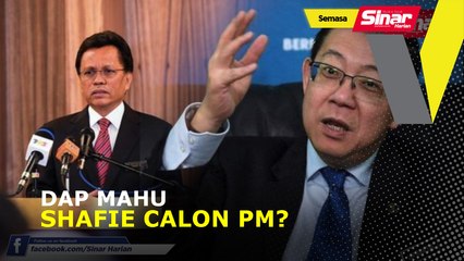 DAP mahu Shafie calon PM?