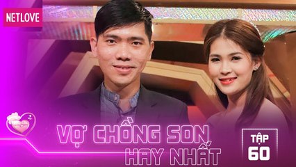 Vợ Chồng Son Hay Nhất - Tập 60: Anh chồng xài chiêu độc  làm cô vợ không thế từ chối