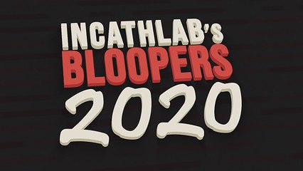 Incathlab's Bloopers 2020