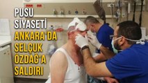 Pusu Siyaseti Ankara'da Selçuk Özdağ'a Saldırı