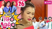 Những Cô Nàng Ngổ Ngáo - Tập 26 | Phim Hài Hay Nhất