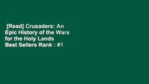 [Read] Crusaders: An Epic History of the Wars for the Holy Lands  Best Sellers Rank : #1
