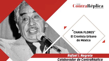 "CHAVA FLORES" El cronista Urbano de México