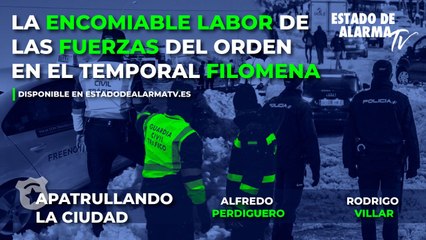 APATRULLANDO la CIUDAD con RODRIGO VILLAR y ALFREDO PERDIGUERO. La ENCOMIABLE LABOR de las FUERZAS del ORDEN en el TEMPORAL FILOMENA