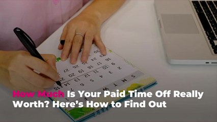 How Much Is Your Paid Time Off Really Worth? Here’s How to Find Out