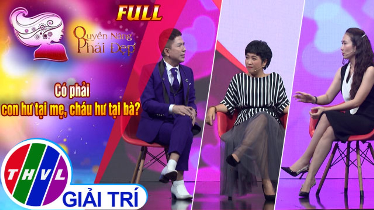 Quyền năng phái đẹp: Có phải con hư tại mẹ, cháu hư tại bà? |  Khách mời: MC Thanh Thảo Hugo - Ca sĩ Long Nhật