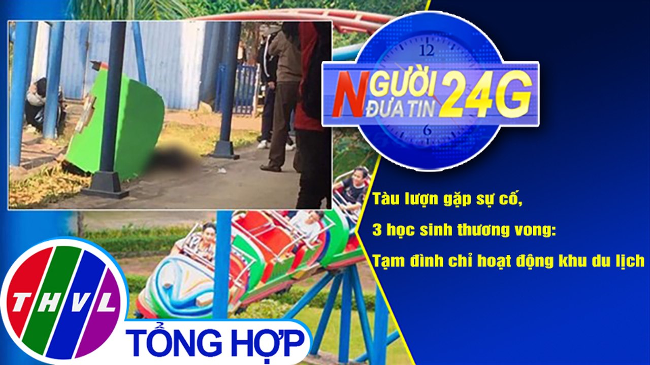 Người đưa tin 24G (18g30 ngày 15/1/2021) - Tai nạn "tàu lượn siêu tốc": Tạm đình chỉ khu du lịch