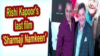 Rishi Kapoor's last film 'Sharmaji Namkeen' to release on his b'day
