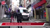 Beyoğlu'nda otelde korku dolu anlar