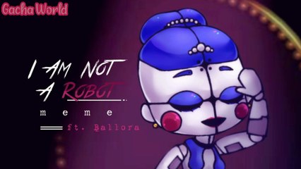 [ I Am Not A Robot Meme ]  Gacha Club