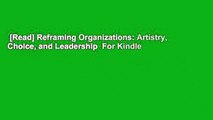 [Read] Reframing Organizations: Artistry, Choice, and Leadership  For Kindle