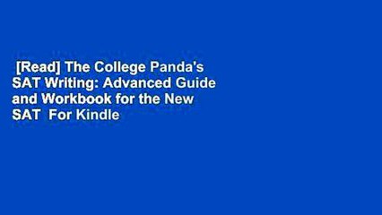 [Read] The College Panda's SAT Writing: Advanced Guide and Workbook for the New SAT  For Kindle