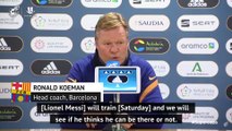 Koeman unsure Messi fit to feature for Barca in Super Cup final