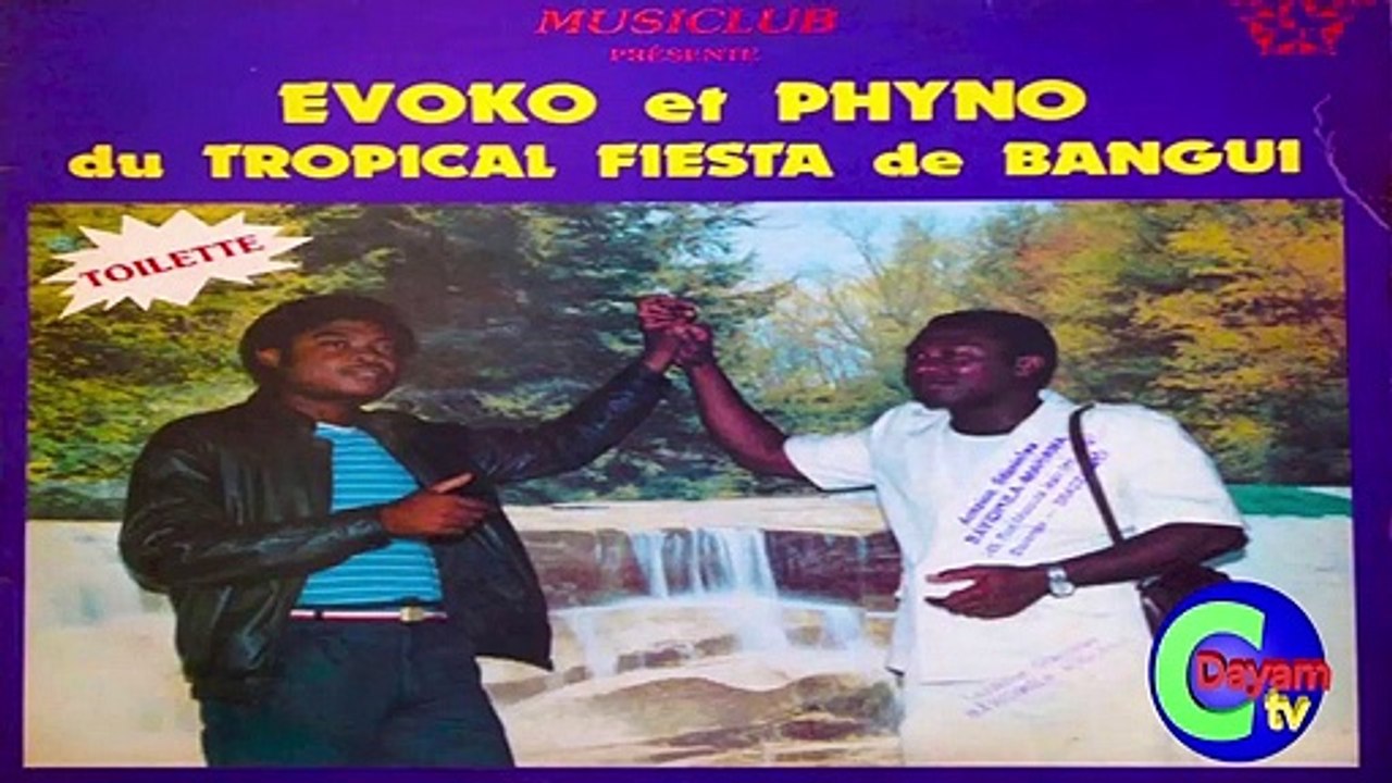 MUSIQUE CENTRAFRICAINE _ TOILETTE, EVIS OVOKO , TROPICAL FIESTA