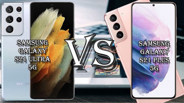 SAMSUNG GALAXY S21 ULTRA 5G VS SAMSUNG S21 5G SPECIFICATION COMPARISON