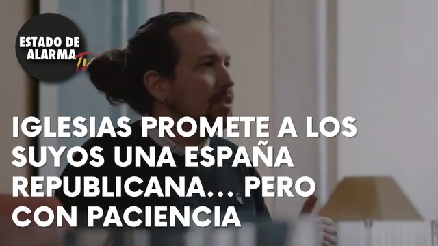 IGLESIAS PROMETE A LOS SUYOS UNA ESPAÑA REPUBLICANA... PERO CON PACIENCIA