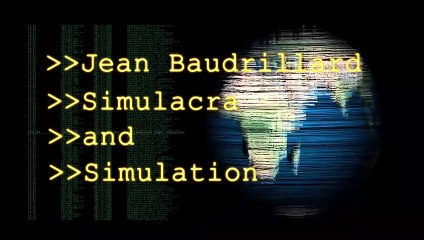 Jean Baudrillard - Simulacra and Simulation (Precession of Simulacra 1)