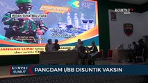 Pangdam I/BB Disuntik Vaksin