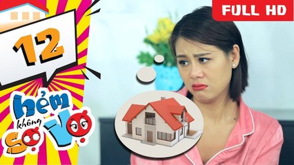 Hẻm Không Sợ Vợ - Tập 12: Nghi Án Bán Nhà