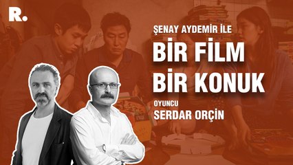 Bir Film Bir Konuk... Serdar Orçin ile ‘Parazit’
