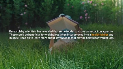 7 foods that may be helpful for weight loss