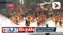 #UlatBayan | Panagbenga Festival sa Baguio, tuloy kung hindi makakapasok ang bagong variant ng COVID-19; selebrasyon ng Panagbenga ngayong taon, gagawing simple