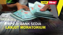 SINAR PM: PKP 2.0: Bank sedia lanjut moratorium