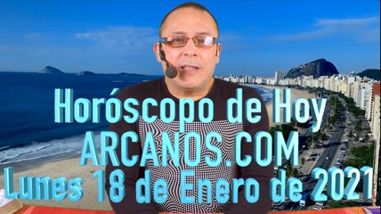 HOROSCOPO DE HOY de ARCANOS.COM - Lunes 18 de Enero de 2021