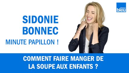 Comment faire manger de la soupe aux enfants ?