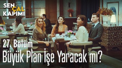 Büyük plan işe yaracak mı? - Sen Çal Kapımı 27. Bölüm
