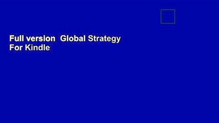 Full version  Global Strategy  For Kindle
