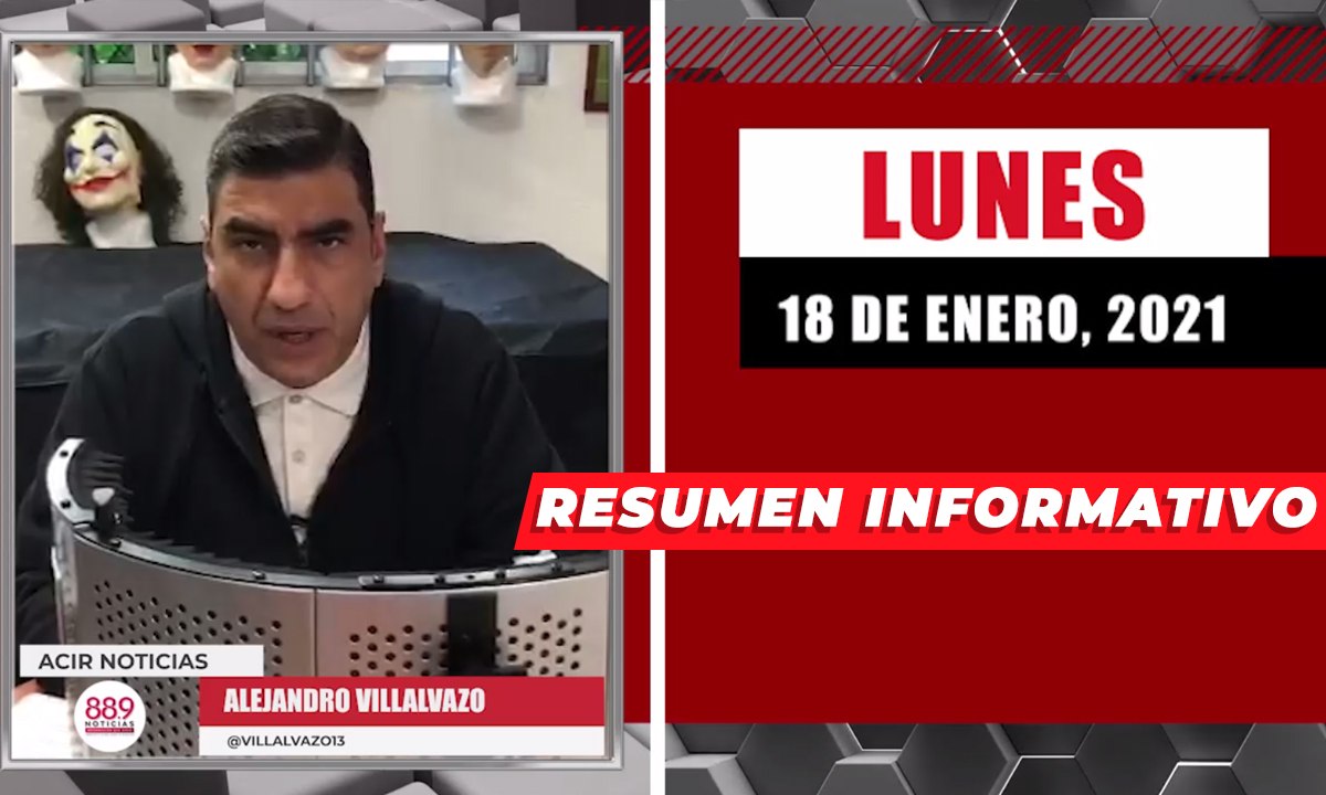 Resumen de noticias lunes 18 de enero  2021 / Panorama Informativo / 88.9 Noticias