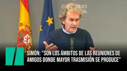 Fernando Simón: "Son los ámbitos de las reuniones de amigos donde mayor trasmisión se produce"