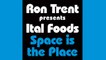 Ron Trent presents Ital Foods - Space is the Place (Dubbin' Version)
