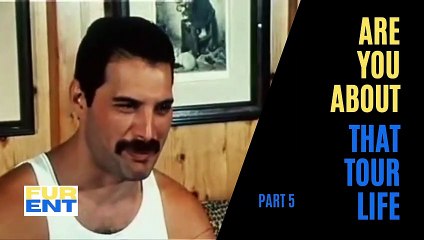 Are You About That Tour Life - Freddie Mercury part 5