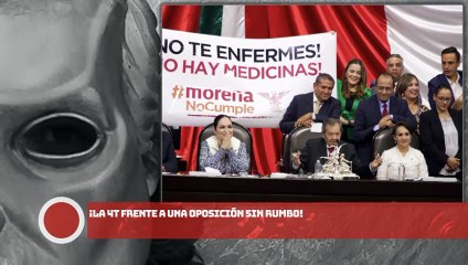 ¡La 4T frente a una oposición sin rumbo!