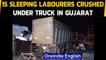 Surat: 15 sleeping labourers crushed by a truck in Gujarat, PM Modi condoles deaths| Oneindia News