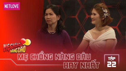 Mẹ Chồng Nàng Dâu Hay Nhất -Tập 22: Mẹ chồng bật khóc khi phải hỏi cưới con dâu cho con gái mình